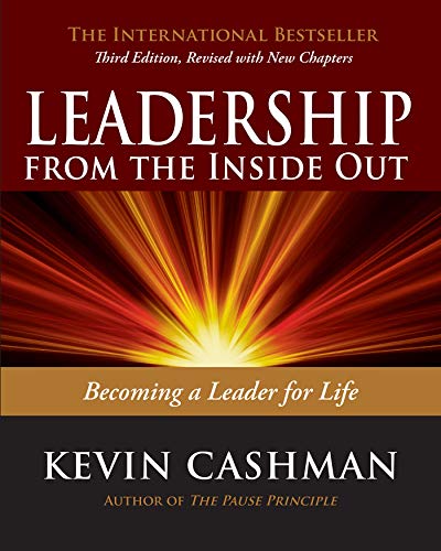 Leadership From The Inside Out: Becoming a Leader for Life
