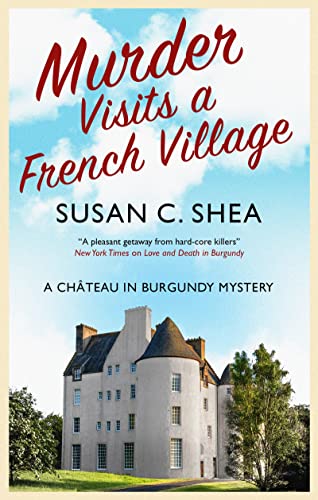Murder Visits a French Village: 1 (A Château in Burgundy mystery)