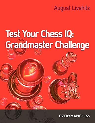 Test Your Chess IQ : Grandmaster Challenge Bk. 3