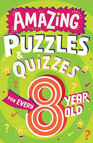 Amazing Puzzles and Quizzes for Every 8 Year Old: A new children’s illustrated quiz, puzzle and activity book for 2022, packed with brain teasers to ... (Amazing Puzzles and Quizzes for Every Kid)