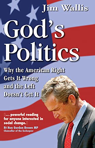 God's Politics : Why the American Right Gets It Wrong and the Left Doesn't Get It