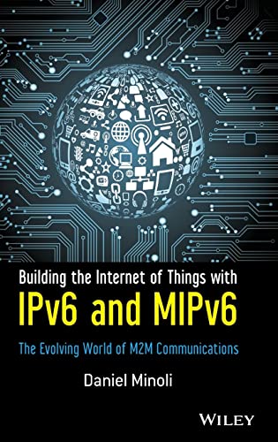 Building the Internet of Things with IPv6 and MIPv6: The Evolving World of M2M Communications