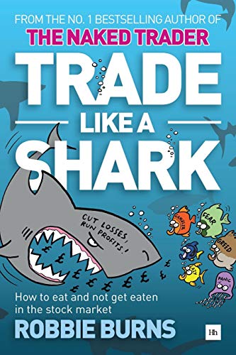 Trade Like a Shark: The Naked Trader on how to eat and not get eaten in the stock market