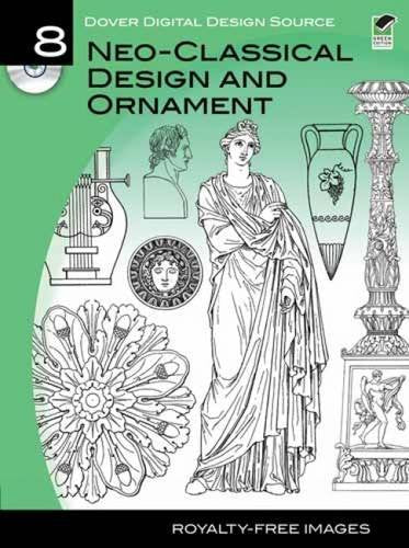 Dover Digital Design Source #8: Neo-Classical Design and Ornament (Dover Electronic Clip Art)