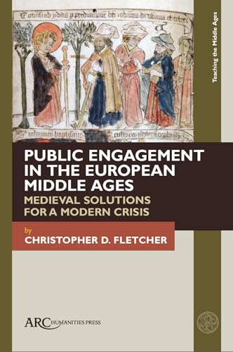 Public Engagement in the European Middle Ages : Medieval Solutions for a Modern Crisis