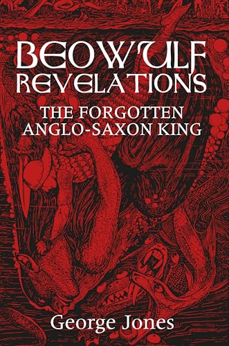 Beowulf Revelations : The Forgotten Anglo-Saxon King