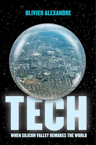 Tech : When Silicon Valley Remakes the World