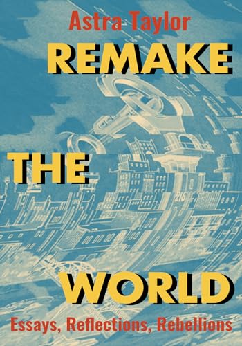 Remake the World: Essays