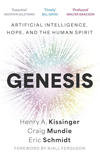 Genesis : Artificial Intelligence, Hope, and the Human Spirit