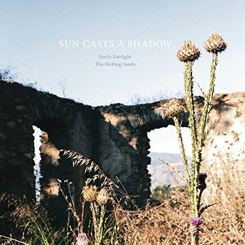 Emily Fairlight/the Shifting Sands - Sun Casts A Shadow [VINYL]