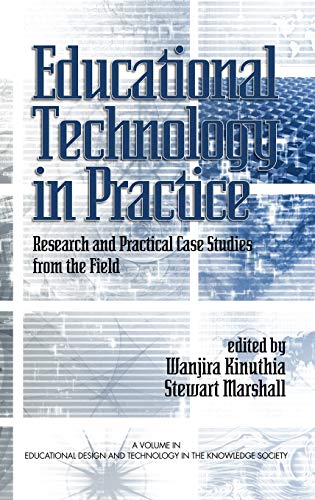 Educational Technology in Practice : Research and Practical Case Studies from the Field