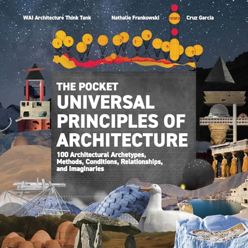 The Pocket Universal Principles of Architecture : 100 Architectural Archetypes, Methods, Conditions, Relationships, and Imaginaries