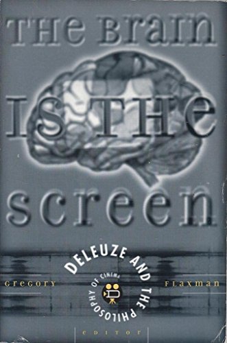 Brain Is The Screen: Deleuze and the Philosophy of Cinema