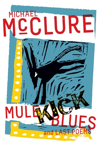 Mule Kick Blues: And Last Poems