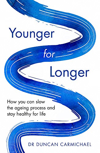 Younger for Longer: How You Can Slow the Ageing Process and Stay Healthy for Life