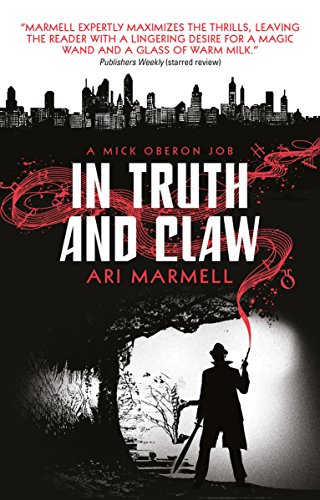 In Truth and Claw (a Mick Oberon Job #4) (Mick Oberon Job Book)
