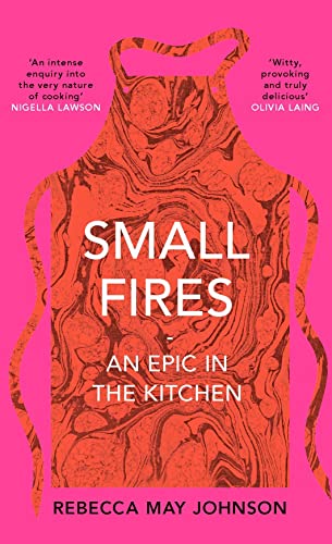 Small Fires : An Epic in the Kitchen