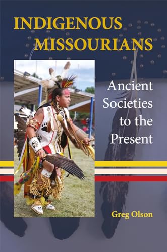 Indigenous Missourians : Ancient Societies to the Present