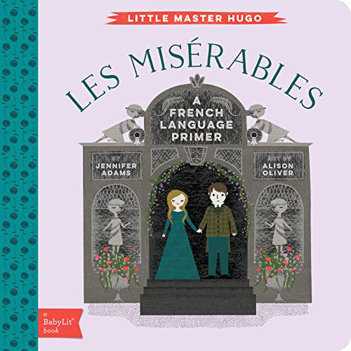 Little Master Hugo: Les Miserables: A Babylit French Primer: A Babylit(r) French Language Primer (BabyLit Books)