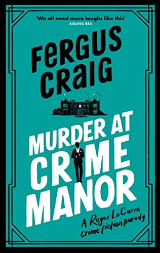 Murder at Crime Manor : The parody crime novel nominated for the Everyman Bollinger Wodehouse Prize