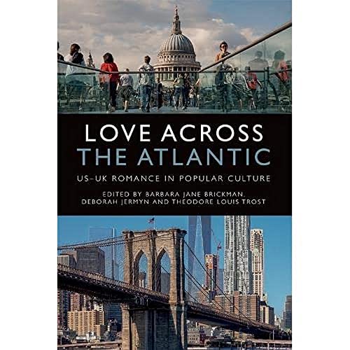 Love Across the Atlantic : US-UK Romance in Popular Culture