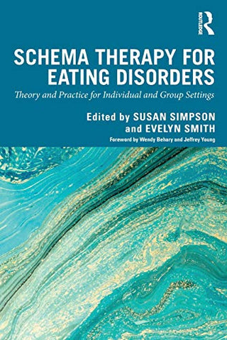 Schema Therapy for Eating Disorders: Theory and Practice for Individual and Group Settings