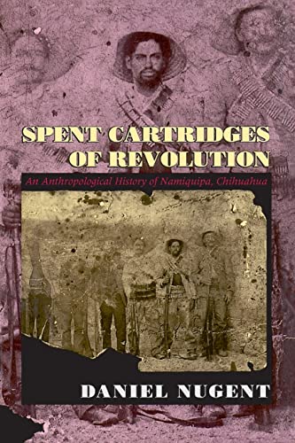 Spent Cartridges of Revolution: Anthropological History of Namiquipa