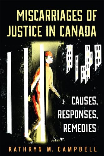 Miscarriages of Justice in Canada : Causes, Responses, Remedies