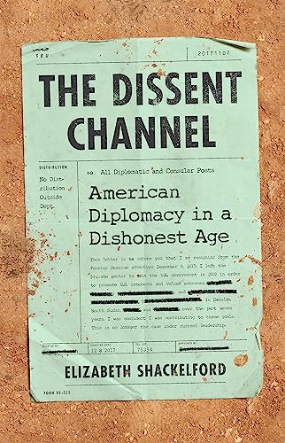The Dissent Channel : American Diplomacy in a Dishonest Age