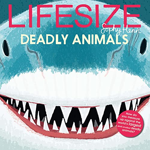 Lifesize Deadly Animals: See deadly animals at their actual size in this new illustrated non-fiction adventure for children aged 3+