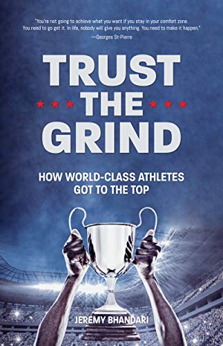 Trust the Grind : How World-Class Athletes Got To The Top (Motivational Book for Teens, Gift for Teen Boys, Teen and Young Adult Football, Fitness and Exercise)