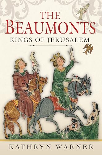 The Beaumonts : Kings of Jerusalem