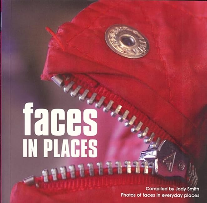 Faces in Places: A Photographic Collection of Faces Found in Everyday Places