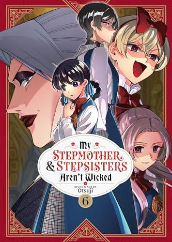 My Stepmother and Stepsisters Aren't Wicked Vol. 6 : 6