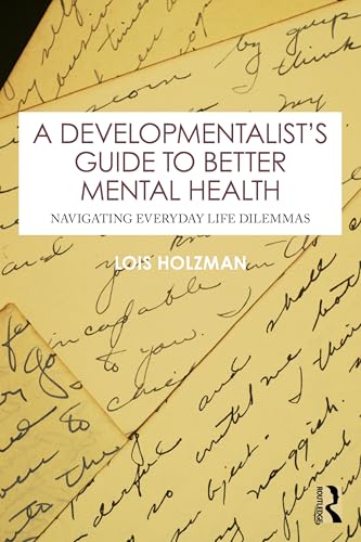 A Developmentalist's Guide to Better Mental Health : Navigating Everyday Life Dilemmas