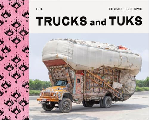 Trucks and Tuks : Decorated Vehicles of South Asia