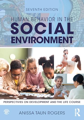 Human Behavior in the Social Environment : Perspectives on Development and the Life Course