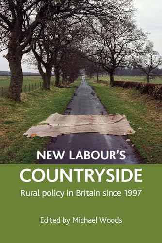 New Labour's countryside : Rural policy in Britain since 1997