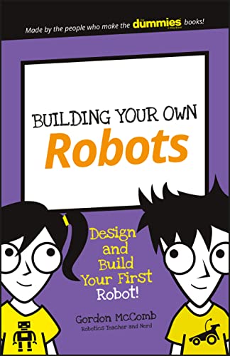 Building Your Own Robots: Build and Program Your First Robot!