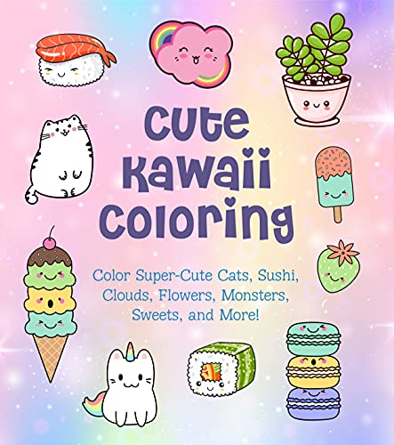 Cute Kawaii Coloring : Color Super-Cute Cats, Sushi, Clouds, Flowers, Monsters, Sweets, and More! Volume 11