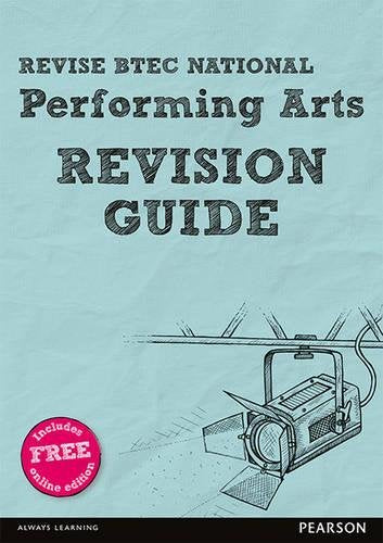 Revise BTEC National Performing Arts Revision Guide: (with free online edition) (REVISE BTEC Nationals in Performing Arts)