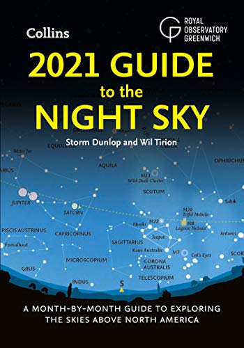 2021 Guide to the Night Sky: A month-by-month guide to exploring the skies above North America