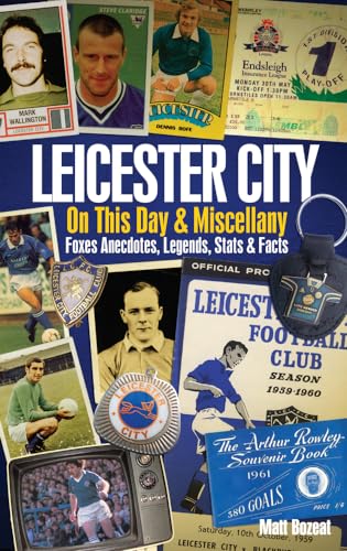 Leicester City On This Day & Miscellany : Foxes Anecdotes, Legends, Stats & Facts