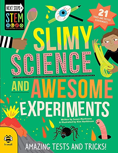 Slimy Science and Awesome Experiments: Amazing Tests and Tricks (Next steps in STEM)
