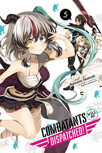 Combatants Will Be Dispatched!, Vol. 5 (light novel) (Combatants Will Be Dispatched! (Light Novel))