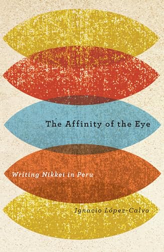 The Affinity of the Eye : Writing Nikkei in Peru
