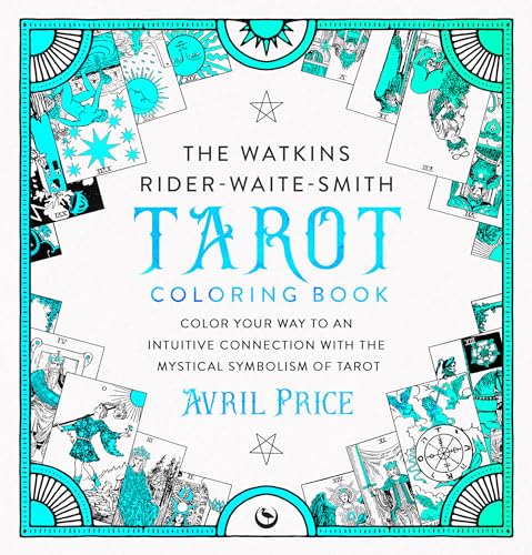 The Watkins Rider-Waite-Smith Tarot Coloring Book : Color your way to an intuitive connection with the mystical symbolism of Tarot