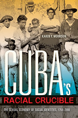 Cubas Racial Crucible: The Sexual Economy of Social Identities