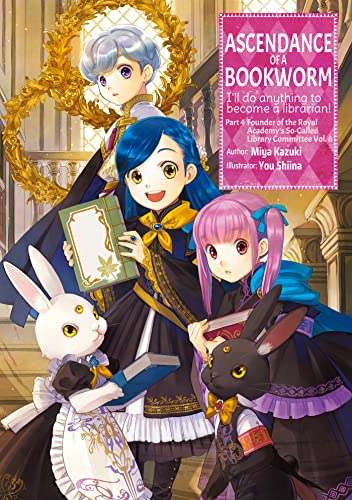 Ascendance of a Bookworm: Part 4 Volume 6: 18 (Ascendance of a Bookworm (light novel), 18)