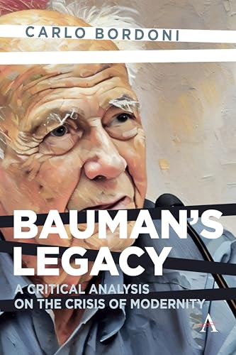 Bauman's Legacy : A Critical Analysis on the Crisis of Modernity